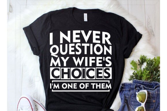 I Never Question My Wife S Choices I M O Review
